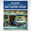 UD - Bi-Rite’s Eat Good Food Cookbook