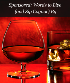 Sponsored: Words to Live (and Sip Cognac) By