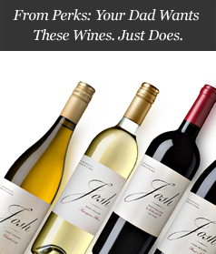 From Perks: Your Dad Wants These Wines. Just Does.