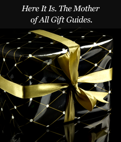 Here It Is. The Mother of All Gift Guides.