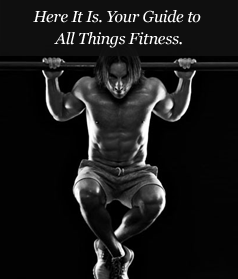 Here It Is. Your Guide to All Things Fitness.