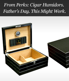 From Perks: Cigar Humidors. Father's Day. This Might Work.