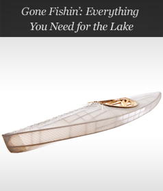 Gone Fishin’: Everything You Need for the Lake