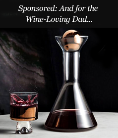 Sponsored: And for the Wine-Loving Dad...