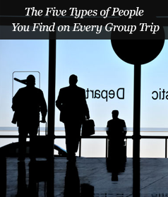 The Five Types of People You Find on Every Group Trip