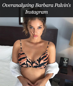 Overanalyzing Barbara Palvin's Instagram