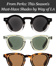 From Perks: This Season's Must-Have Shades by Way of LA