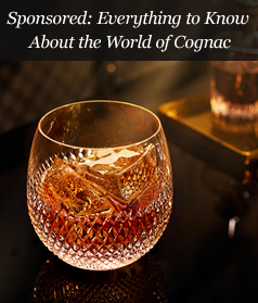 Sponsored: Everything to Know About the World of Cognac