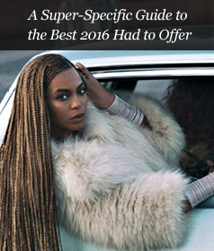 A Super-Specific Guide to the Best 2016 Had to Offer