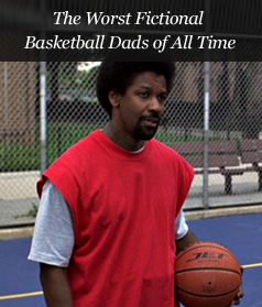 The Worst Fictional Basketball Dads of All Time