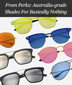 From Perks: Australia-grade Shades For Basically Nothing