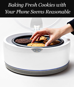 Baking Fresh Cookies with Your Phone Seems Reasonable