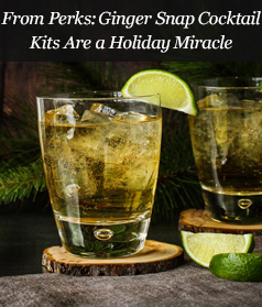 From Perks: Ginger Snap Cocktail Kits Are a Holiday Miracle