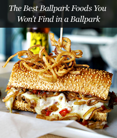 The Best Ballpark Foods You Won't Find in a Ballpark