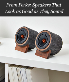 From Perks: Speakers That Look as Good as They Sound