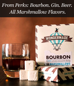 From Perks: Bourbon. Gin. Beer. All Marshmallow Flavors.