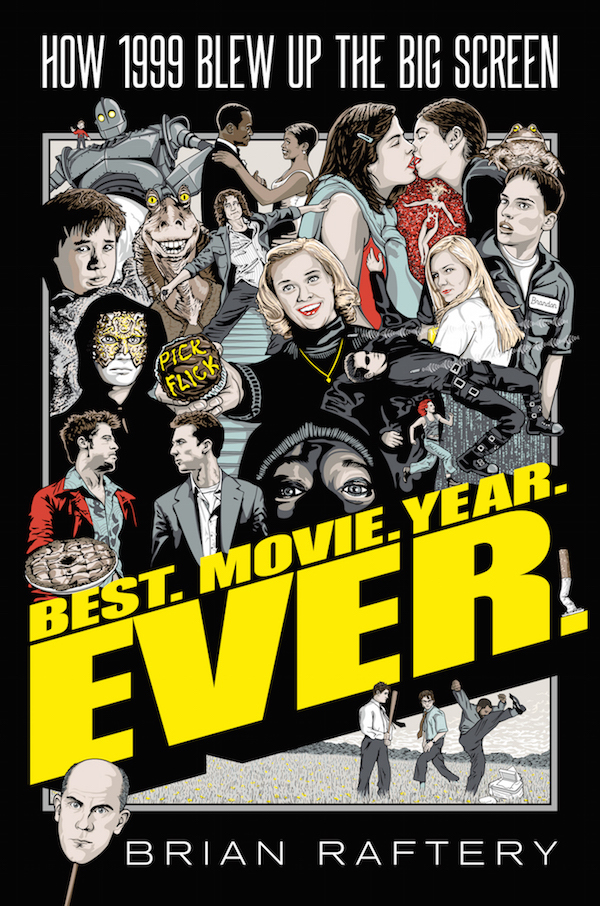 Looking Back At The Most Important Movies Of 1999 With Brian Raftery A Q A With The Author Of Best Movie Year Ever How 1999 Blew Up The Big Screen