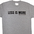 The Less Is More T-shirt